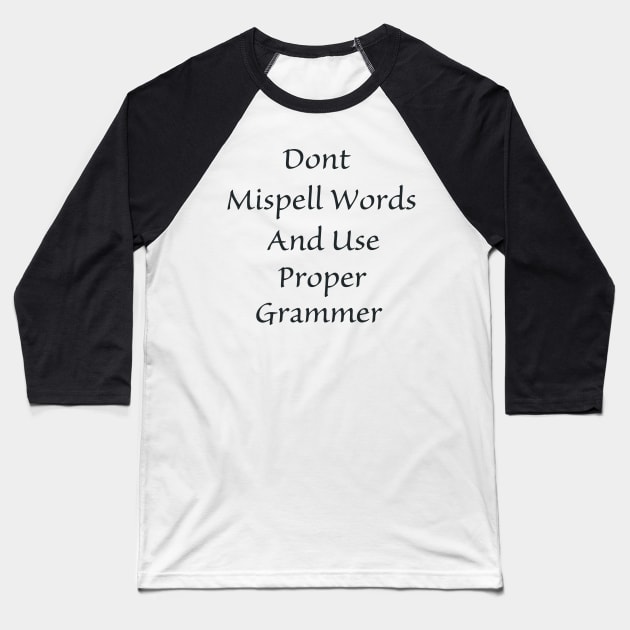 Don't Mispell Words Baseball T-Shirt by Sam R. England